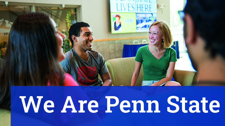 Students sitting and having conversation with text "We Are Penn State"