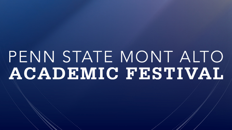 Blue Background with text "Penn State Mont alto Academic Festival" 