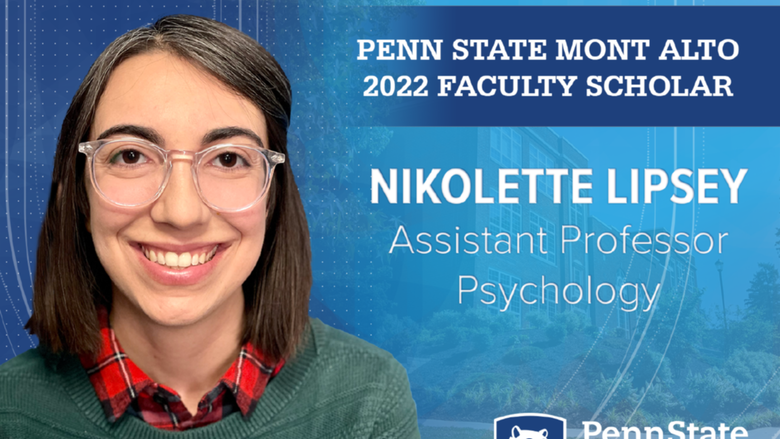 Photo of Nikolette Lipsey with General Studies Building in background. Text that reads "Penn State Mont Alto 2022 Faculty Scholar, Nikolette Lipsey, Assistant Professor, Psychology