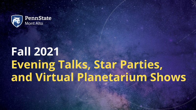 "Fall 2021 Evening Talk, Star Parties, and Virtual Planetarium Shows" 