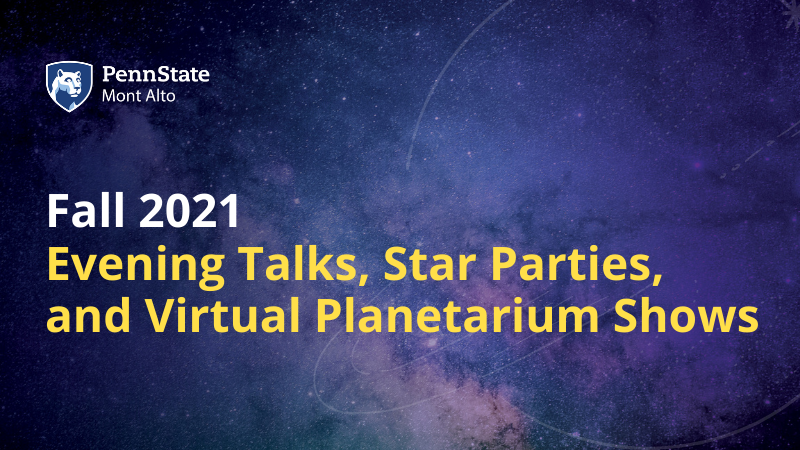 "Fall 2021 Evening Talk, Star Parties, and Virtual Planetarium Shows"